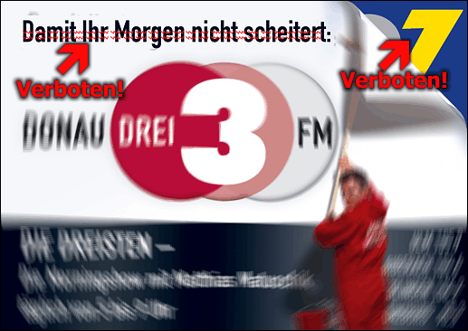 Verbotenes Donau 3 FM-Plakat: "Damit Ihr Morgen nicht scheitert."