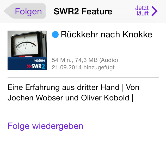 Handy-Screenshot - Podcastangebot SWR2 Feature: Wer wissen will, worum es geht, muss reinhören. Umständlich.