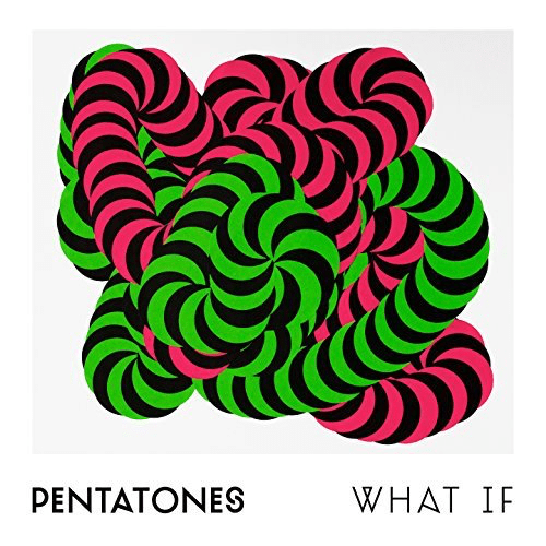PENTATONES: "What If"