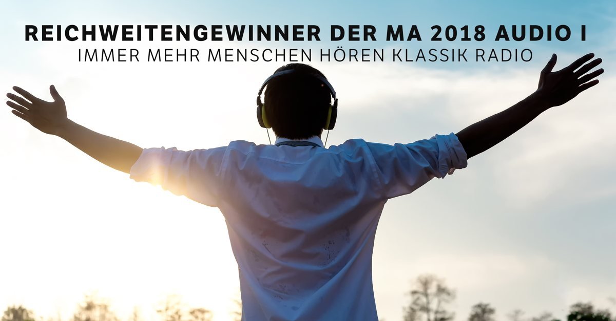 Klassik Radio ist Reichweitengewinner der ma Audio 2018 I