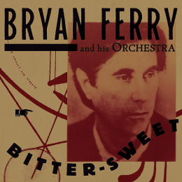 Bryan Ferry Bitter Sweet