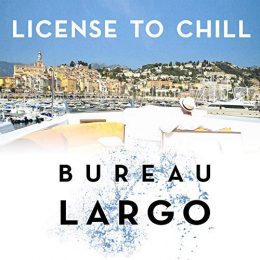 Bureau Largo License to Chill COVER