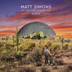 Matt Simons AFTER THE LANDSLIDE LAYERS 1500PX Remix COVER 250