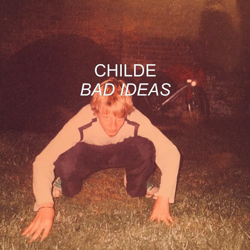 Childe Bad Ideas 250