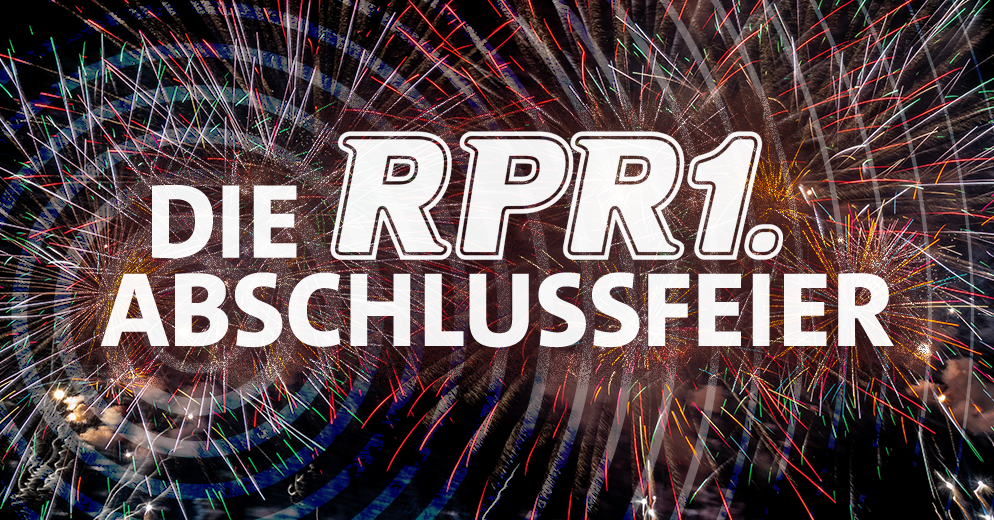 Die RPR1.Abschlussfeier: Wir feiern dich!
