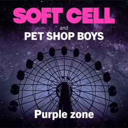 Soft Cell & Pet Shop Boys “Purple Zone“
