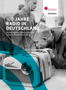 100 Jahre Radio in Deutschland Cover c bpb
