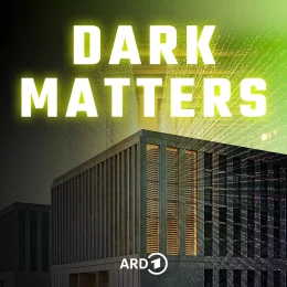 ARD-Podcast „Dark Matters - Geheimnisse der Geheimdienste"