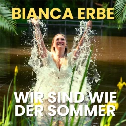 Bianca Erbe: Wir sind wie der Sommer