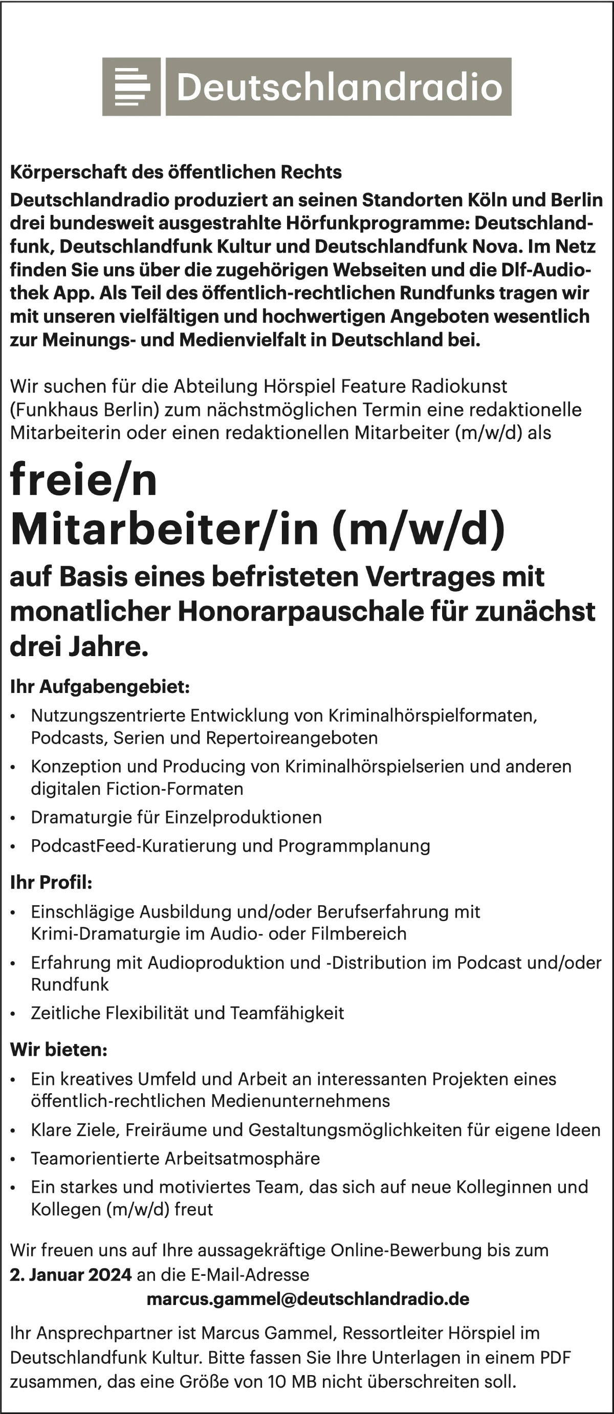 Deutschlandradio sucht für die Abteilung Hörspiel Feature Radiokunst (Funkhaus Berlin) zum nächstmöglichen Termin eine redaktionelle Mitarbeiterin oder einen redaktionellen Mitarbeiter (m/w/d) als freie/n Mitarbeiter/in (m/w/d) auf Basis eines befristeten Vertrages mit monatlicher Honorarpauschale für zunächst drei Jahre.