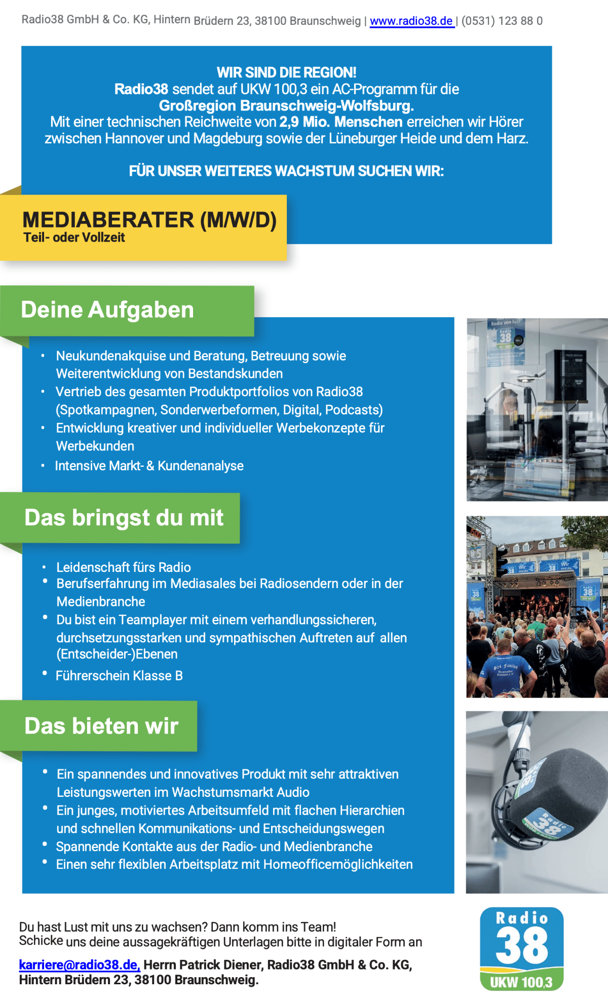 Radio38, das auf UKW 100,3 ein AC-Programm für die Großregion Braunschweig-Wolfsburg sendet und technisch 2,9 Mio. Menschen erreicht, sucht Mediaberater (m/w/d) in Teil- oder Vollzeit. 