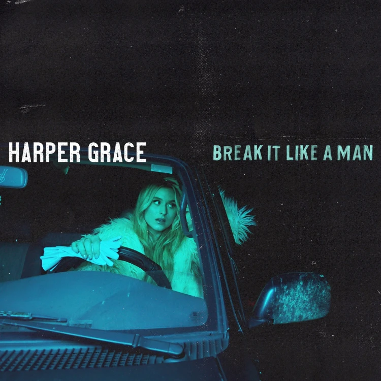 Harper Grace - “Break It Like A Man“